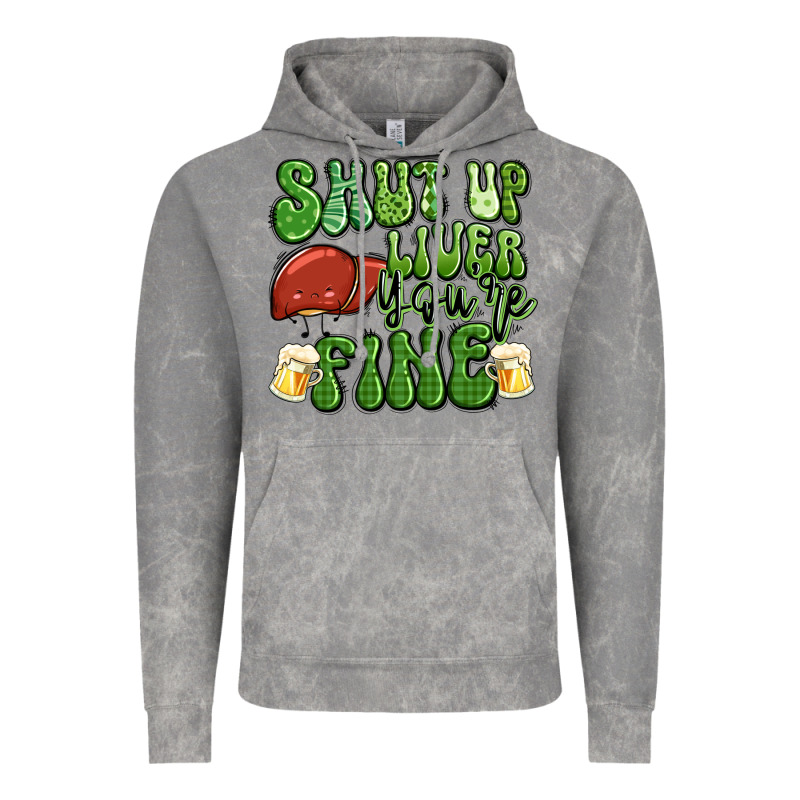 Shut Up Liver You're Fine St Patricks Day Vintage Hoodie by Artiststas | Teevron