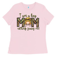 Bubblegum Pink Iam Boy Mom Nothing Scares Me Ladies Tee - CowhideDigitalArt