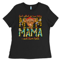 Black God Gifted Me Two Titles And Mama i Rock Them Both Ladies Tee - CowhideDigitalArt