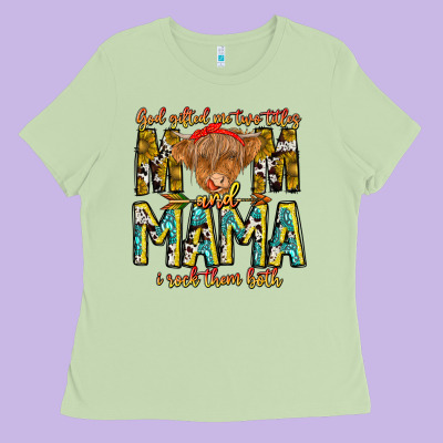 God Gifted Me Two Titles And Mama I Rock Them Both Ladies Tee Designed By Cowhidedigitalart
