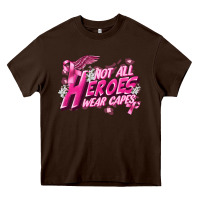 Chocolate Brown Not all heroes wear capes Cancer Awareness Heavy Core Tee - FaDigitalArtStudio