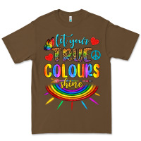 Cacao Let Your True Colours Shine Premium Tee - BundleAndBundleShop