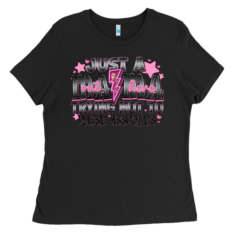 Just A Mama Out Here Trying Not To Raise Assholes Ladies Tee by CowhideDigitalArt | Teevron