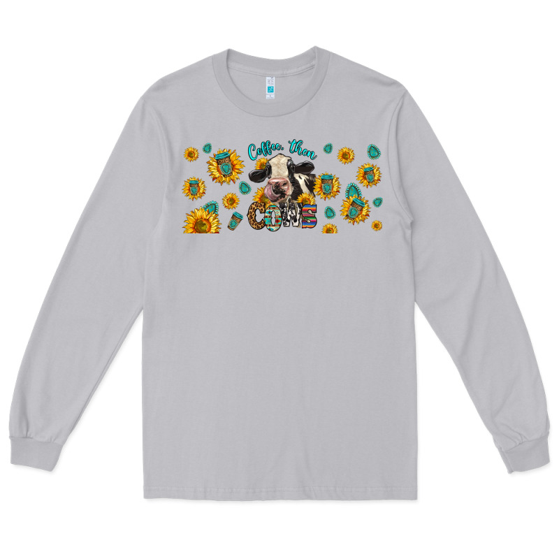 Coffee Then Cows Long Sleeve Tee by LillyAllenDesigns | Teevron