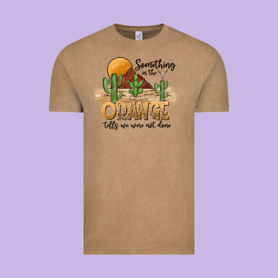 Something In The Orange Tells We Were Not Done Vintage Tee Designed By Cowhidedigitalart