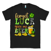 Black St. Patrick's Forget luck give me beer Classic Tee - OliviaCreatesArt