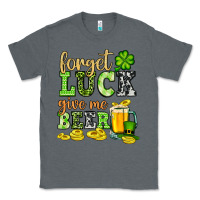 Charcoal Heather St. Patrick's Forget luck give me beer Classic Tee - OliviaCreatesArt