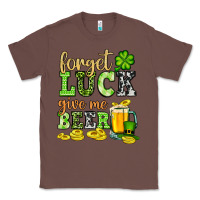 Chestnut St. Patrick's Forget luck give me beer Classic Tee - OliviaCreatesArt