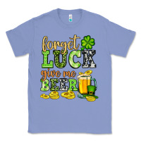 Colony Blue St. Patrick's Forget luck give me beer Classic Tee - OliviaCreatesArt