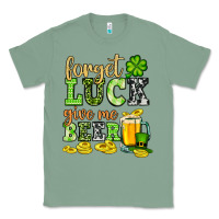 Sage St. Patrick's Forget luck give me beer Classic Tee - OliviaCreatesArt