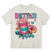 Better Together Donut And Coffee Valentines Day Heavy Core Tee | Teevron