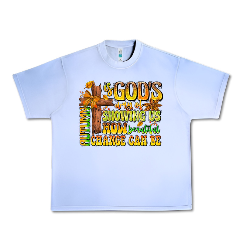 Autumn Is God's Way Of Showing Us How Beautiful Ch Urban Heavy Tee by CowhideDigitalArt | Teevron