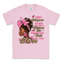 Bubblegum Pink they whispered to hear you cant withstand the stor Classic Tee - BarkalooDesign