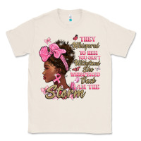 Natural they whispered to hear you cant withstand the stor Classic Tee - BarkalooDesign