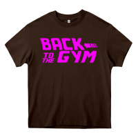 Chocolate Brown back to  funny trend newthe gym Heavy Core Tee - maiPhamDesign