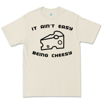 It Ain't Easy Being Cheesy Premium Tee | Teevron