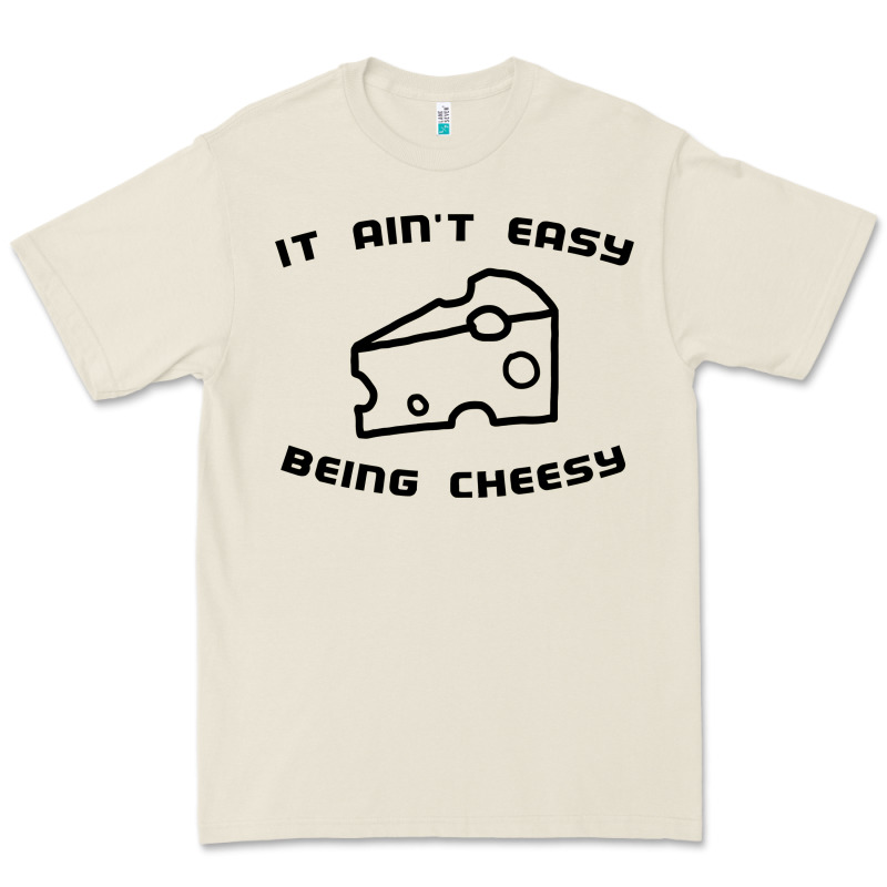 It Ain't Easy Being Cheesy Premium Tee by DesignPulse | Teevron