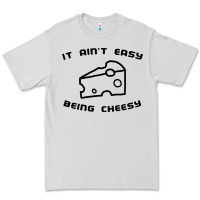 Dove Grey it ain't easy being cheesy Premium Tee - DesignPulse