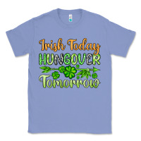 Colony Blue St. Patrick's Irish today hungover tomorrow Classic Tee - OliviaCreatesArt