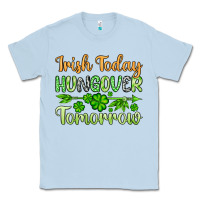 Dusty Blue St. Patrick's Irish today hungover tomorrow Classic Tee - OliviaCreatesArt