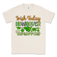 Natural St. Patrick's Irish today hungover tomorrow Classic Tee - OliviaCreatesArt