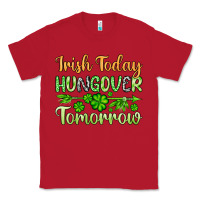 Red St. Patrick's Irish today hungover tomorrow Classic Tee - OliviaCreatesArt