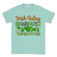 St. Patrick's Irish Today Hungover Tomorrow Classic Tee | Teevron