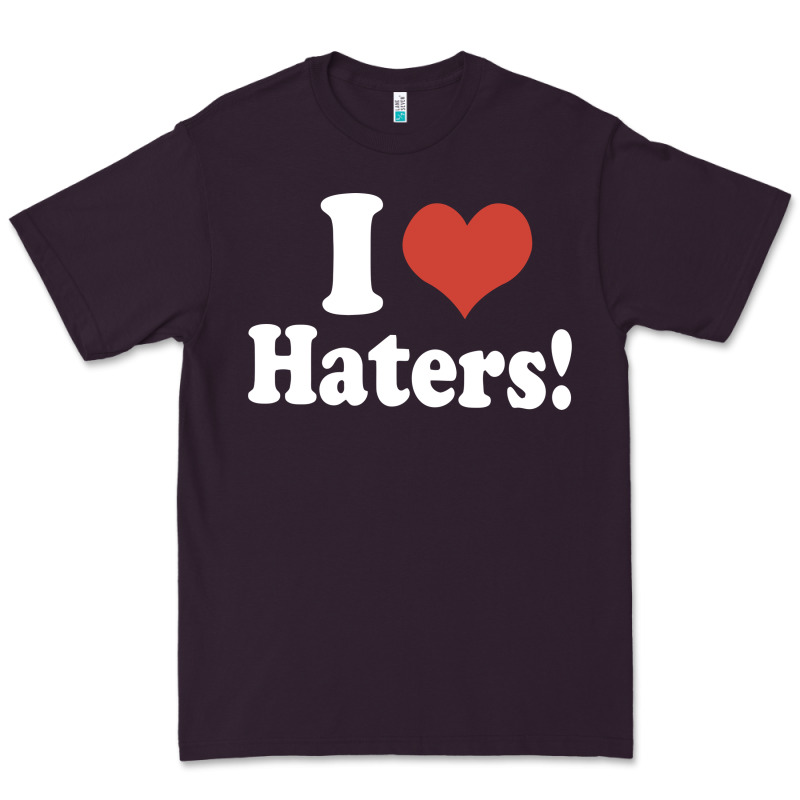 I Love Haters Premium Tee by PixelWave | Teevron