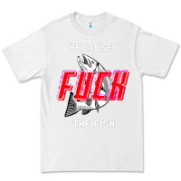 White because i fuck the fish Premium Tee - PixelWave