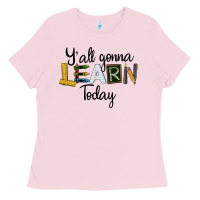 Bubblegum Pink Y'all Gonna Learn Today Ladies Tee - LillyAllenDesigns