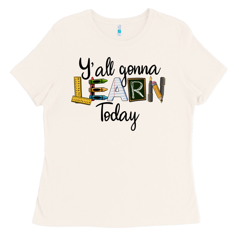 Y'all Gonna Learn Today Ladies Tee by LillyAllenDesigns | Teevron