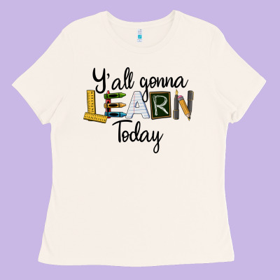 Y'all Gonna Learn Today Ladies Tee Designed By Lillyallendesigns