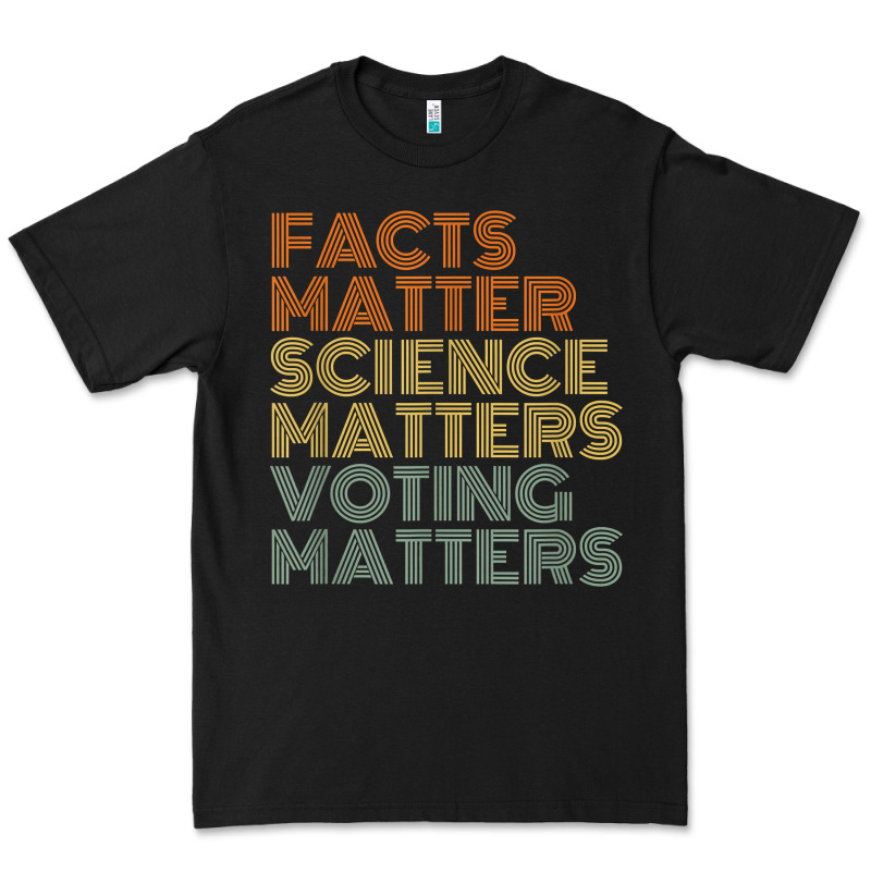 Facts Matter Science Matters Voting Matters Liberal Democrat T Shirt C Premium Tee by Craftify | Teevron
