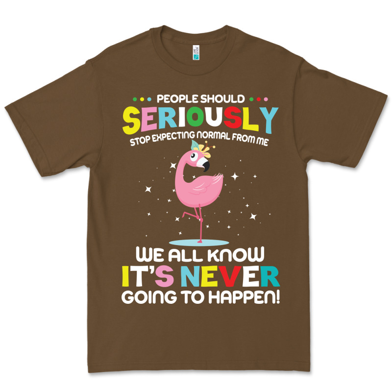 People Should Seriously Stop Expecting Normal From Me Premium Tee by Craftify | Teevron