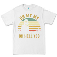 White oh my my oh hell yes petty funny music fans gifts Premium Tee - InspiraDesign