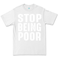 White stop being poor Premium Tee - InspiraDesign