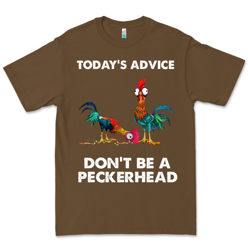 Hei Hei Today's Advice Don't Be A Peckerhead Premium Tee by ArtChic | Teevron