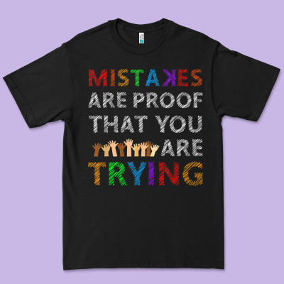 Mistakes Are Proof That You Are Trying Teacher Inspirational T Shirt Premium Tee Designed By Studioelite
