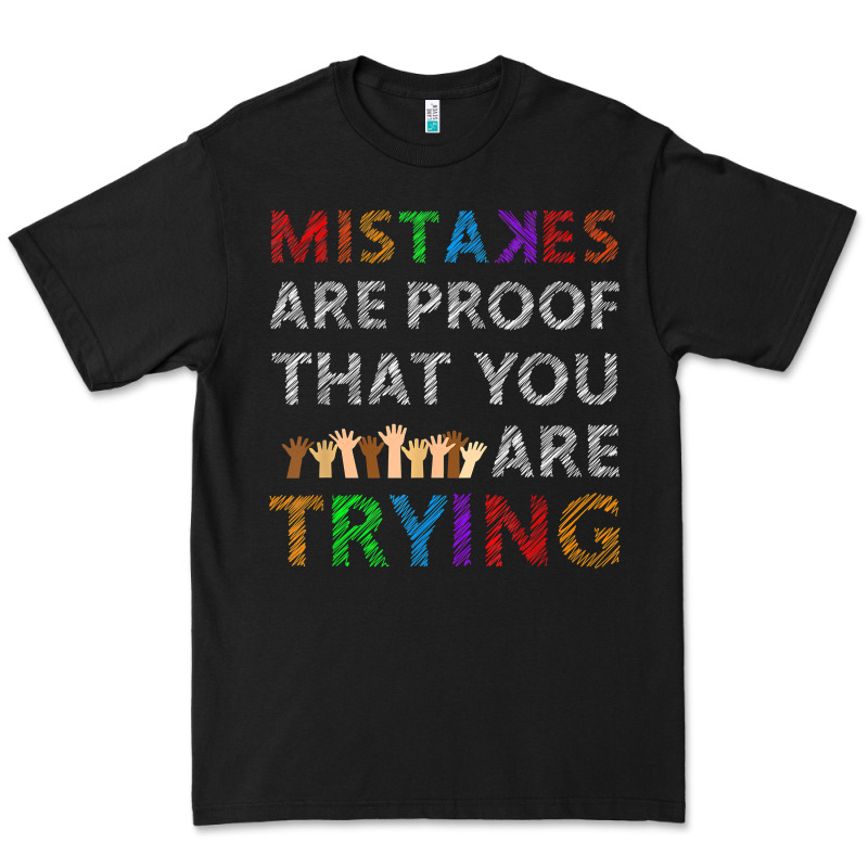 Mistakes Are Proof That You Are Trying Teacher Inspirational T Shirt Premium Tee by StudioElite | Teevron