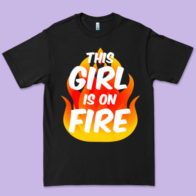 This Girl Is On Fire Fierce Lady Woman Power Go Girls Fiery Premium Tee Designed By Studioelite