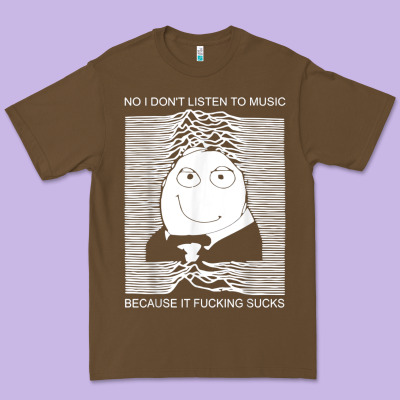 No I Don't Listen To Music Because It Fuckking Suckks T Shirt Premium Tee Designed By Studioelite