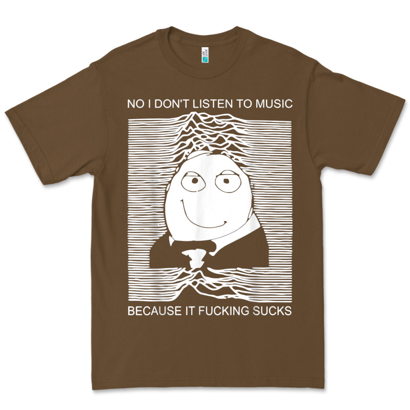 No I Don't Listen To Music Because It Fuckking Suckks T Shirt Premium Tee by StudioElite | Teevron