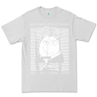 Dove Grey no i don't listen to music because it fuckking suckks t shirt Premium Tee - StudioElite