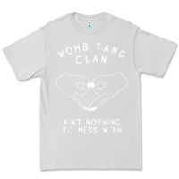 Dove Grey womb tang clan ain't nothing to mess with t shirt Premium Tee - PixelFlow