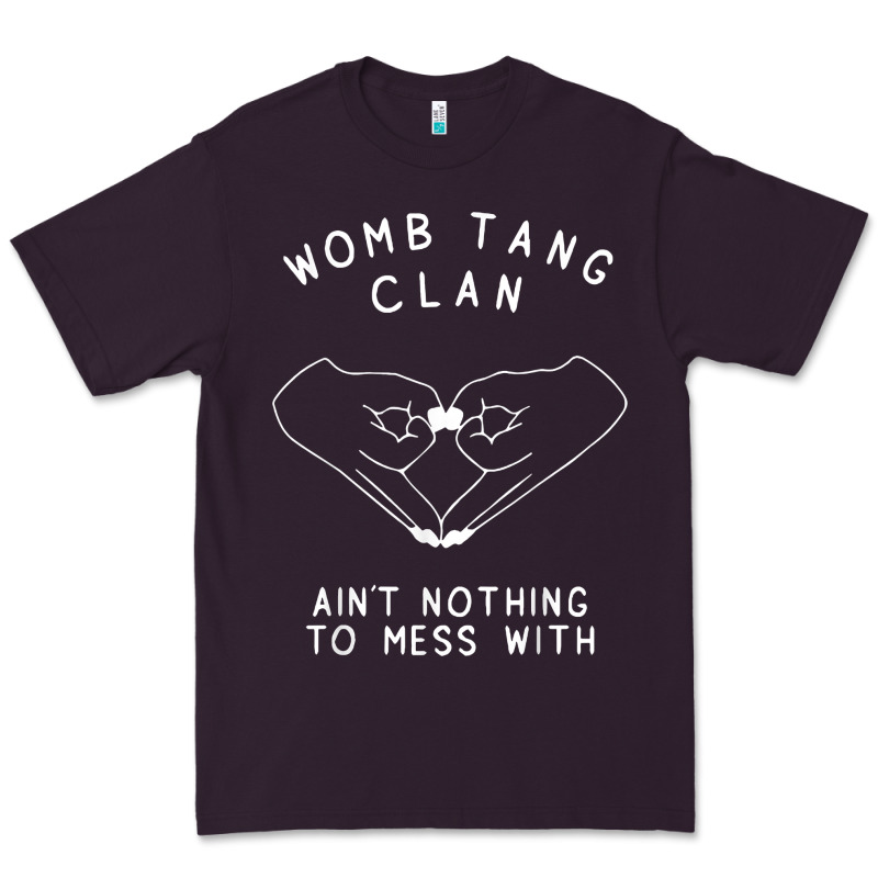Womb Tang Clan Ain't Nothing To Mess With T Shirt Premium Tee by PixelFlow | Teevron