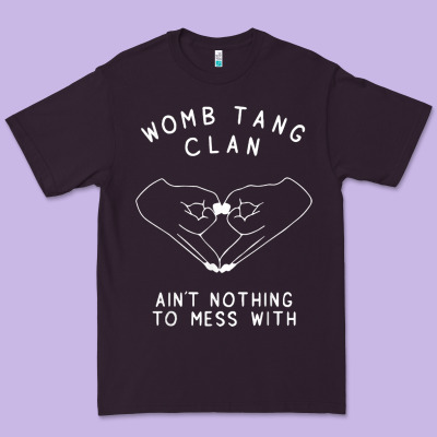Womb Tang Clan Ain't Nothing To Mess With T Shirt Premium Tee Designed By Pixelflow