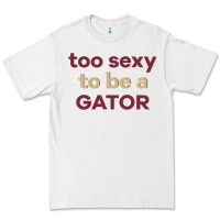 White too sexy to be a gator Premium Tee - PixelFlow