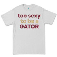 Dove Grey too sexy to be a gator Premium Tee - PixelFlow