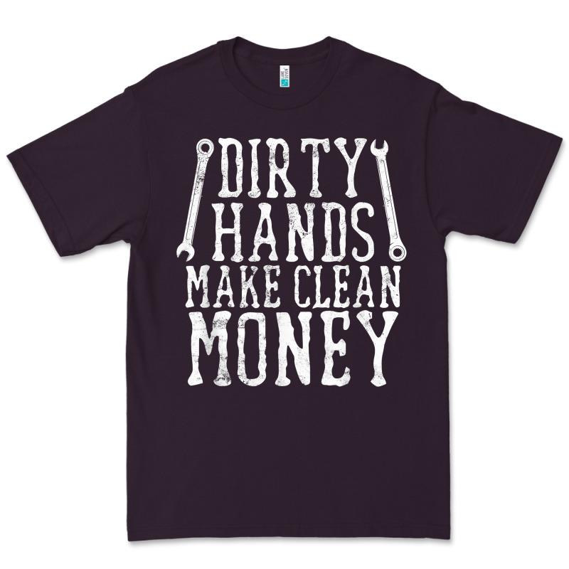 Dirty Hands Make Clean Money T Shirt Wrench Mechanic Gift Premium Tee by PixelFlow | Teevron