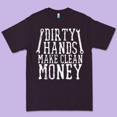 Dirty Hands Make Clean Money T Shirt Wrench Mechanic Gift Premium Tee Designed By Pixelflow